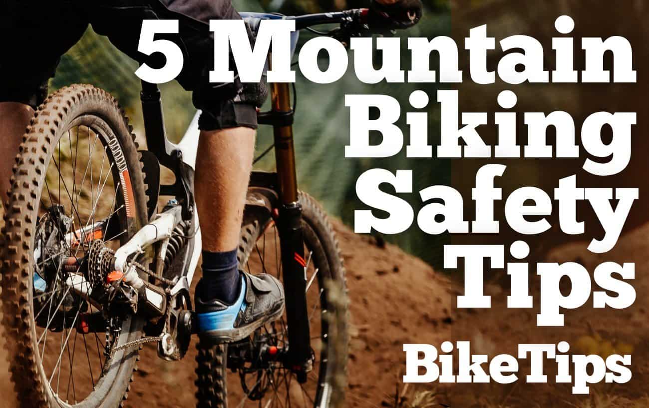 5 MTB Safety Tips How To Stay Safe When Mountain Biking
