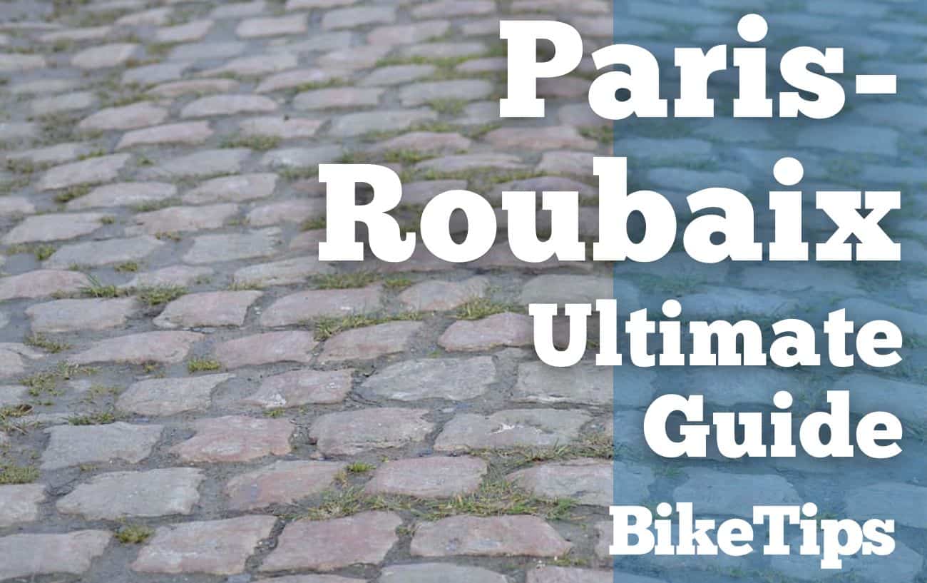 ParisRoubaix Ultimate Guide To Cycling's "Hell Of The North"