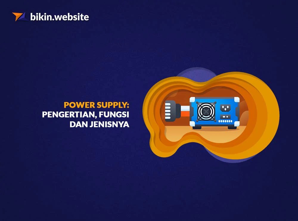 Power Supply Pengertian, Fungsi & Jenisnya Bikin.site