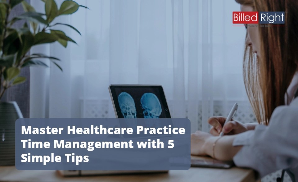 Master Healthcare Practice Time Management with 5 Simple Tips Billed