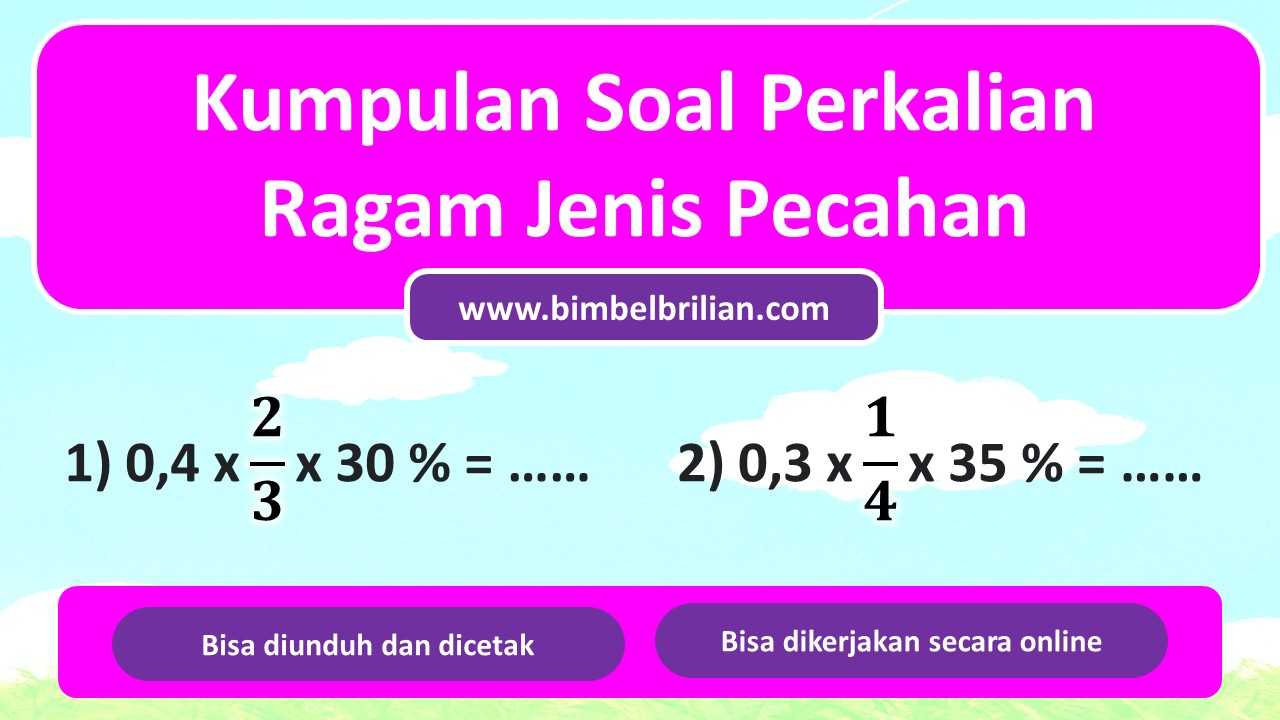 Kumpulan Soal Perkalian Ragam Jenis Pecahan dan Kunci Jawaban Bimbel