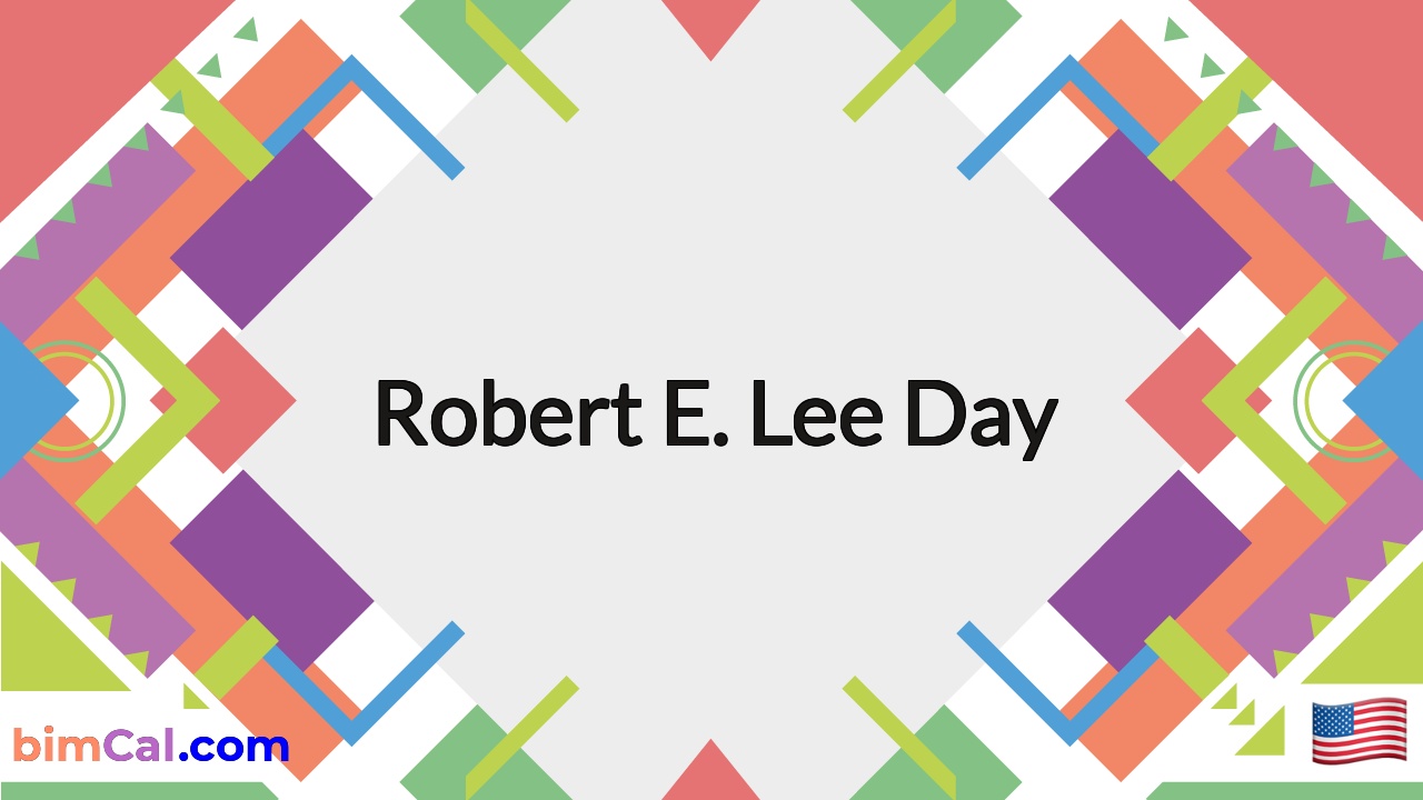 Robert E Lee Holiday 2023 Robert E. Lee Day 2023