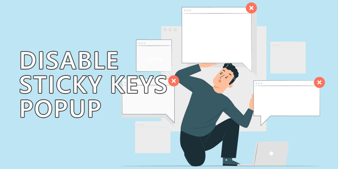 How to Turn Off Sticky Keys Popup 2 Ways to Disable Sticky Keys in Windows