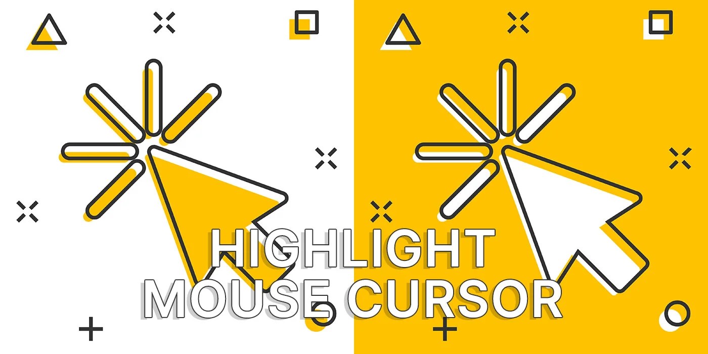 How to Highlight the Mouse Cursor on Windows and Never Lose Your