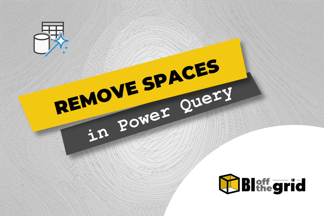 Remove spaces in Power Query (the easy way) BI Off The Grid