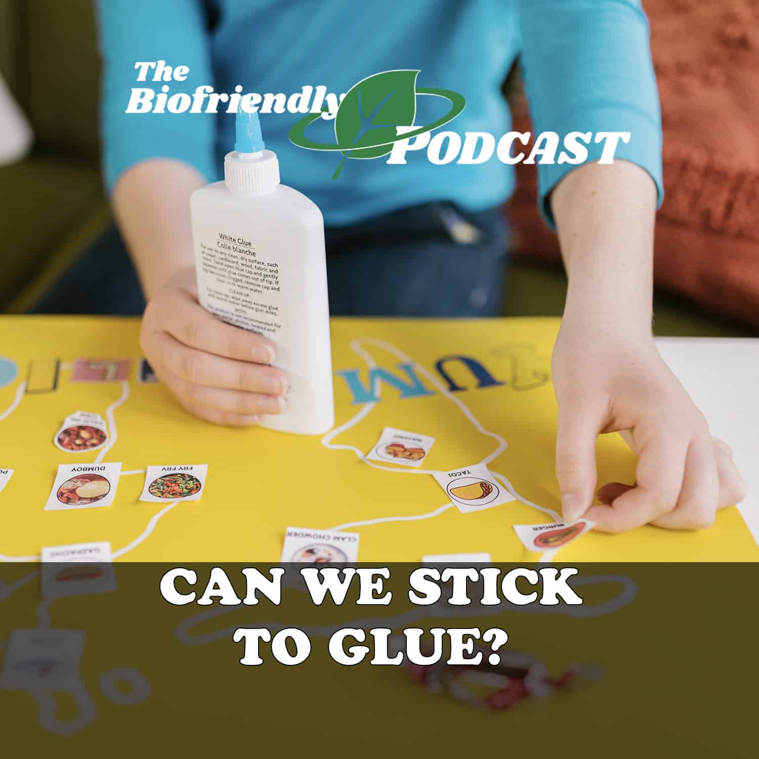 Can We Stick To Glue? The Biofriendly Podcast