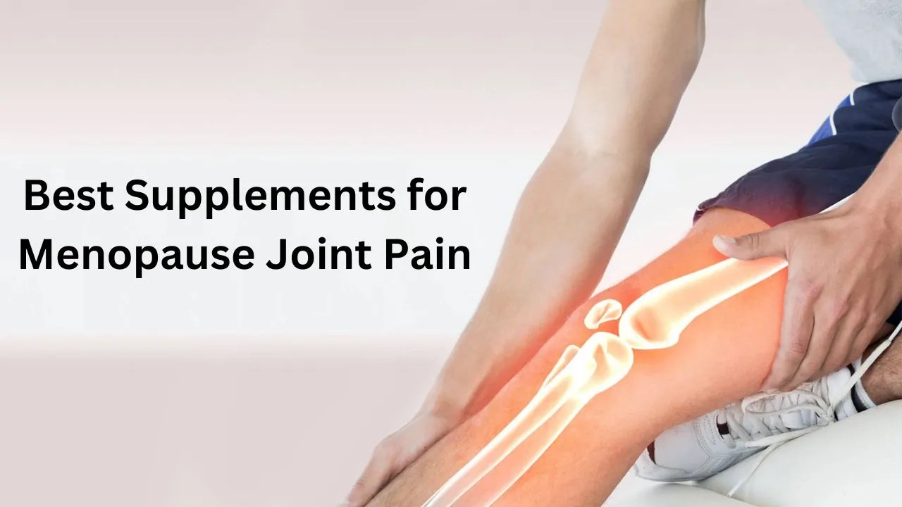 Best Supplements for Menopause Joint Pain