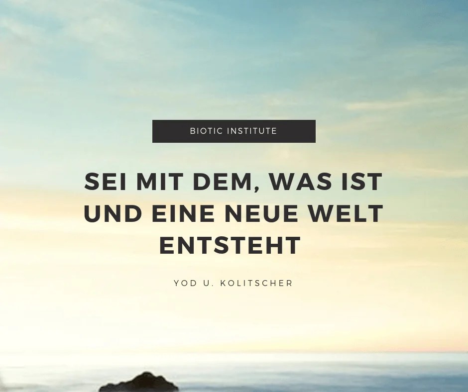 Zitat 6 Eine Neue Welt Entsteht BIOTIC INSTITUTE