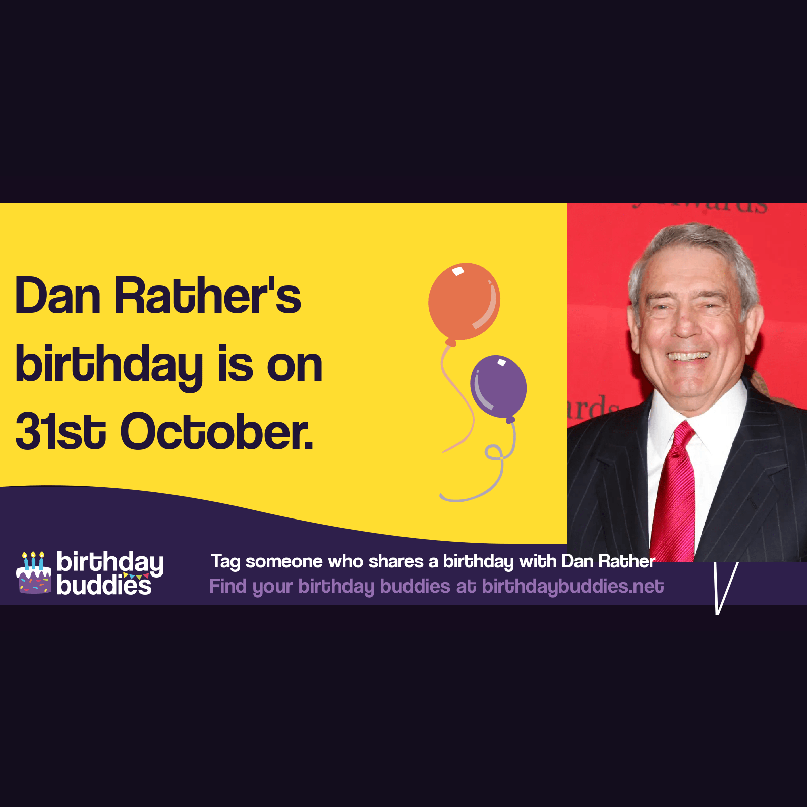 Dan Rather's birthday is 31st October 1931