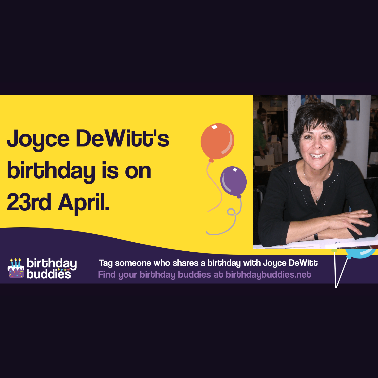 Joyce DeWitt's birthday is 23rd April 1949