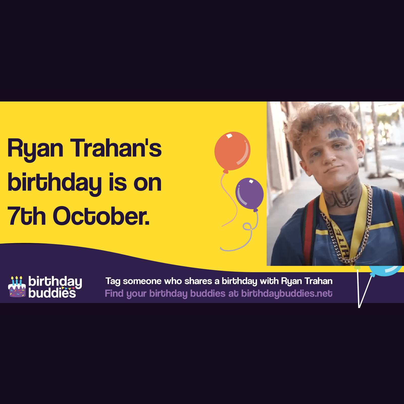 Ryan Trahan's birthday is 7th October 1998