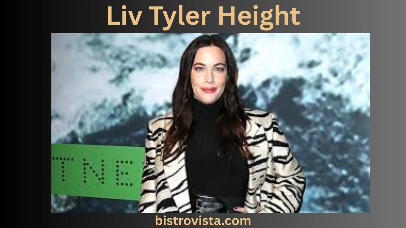 Liv Tyler Height, Weight, and Personal Life - Bistro Vista