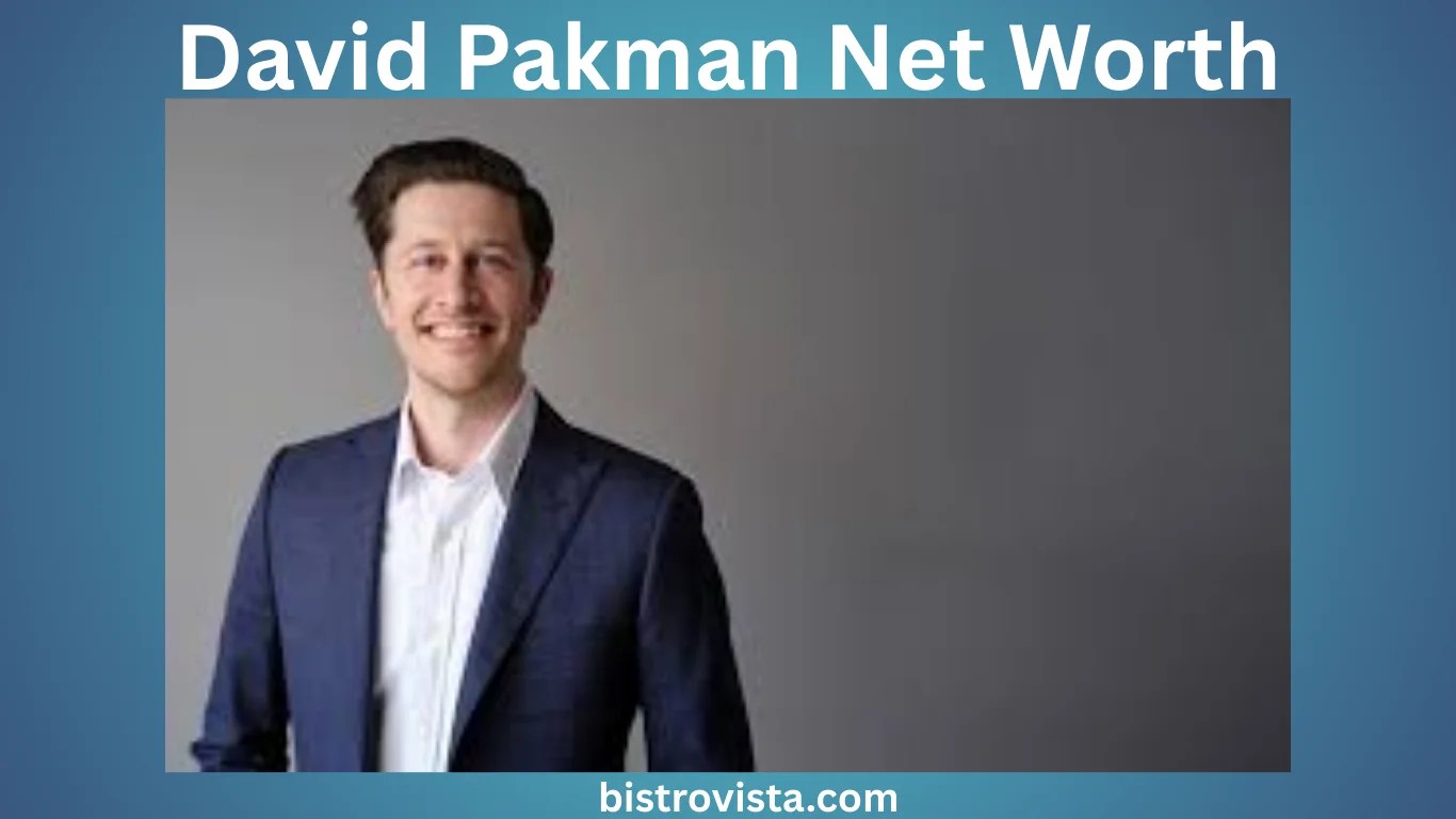 David Pakman Net Worth and Career Overview Bistro Vista