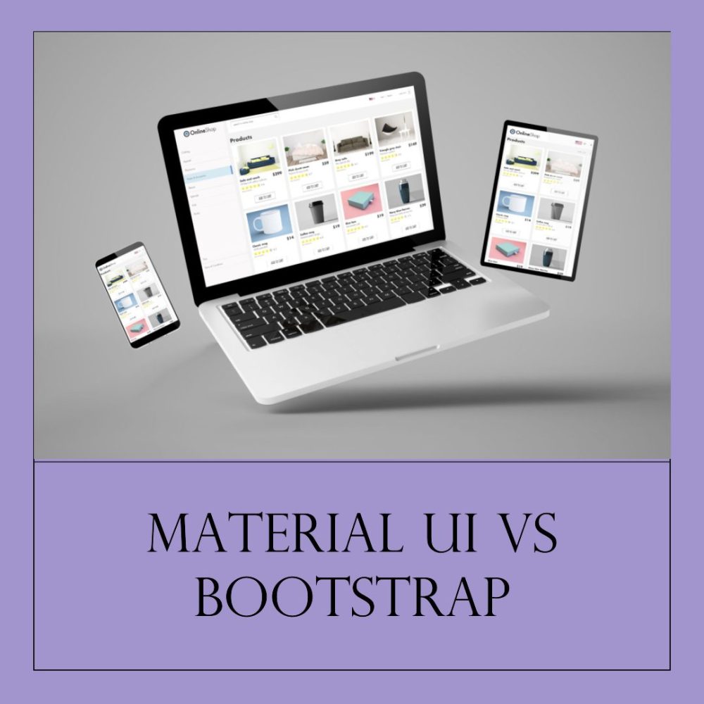 Material UI Vs Bootstrap A Comprehensive Comparison For  Design