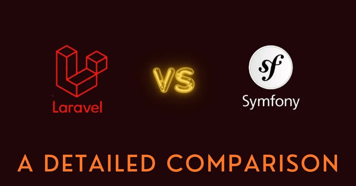 Laravel Vs Symfony Which Is Best For You?
