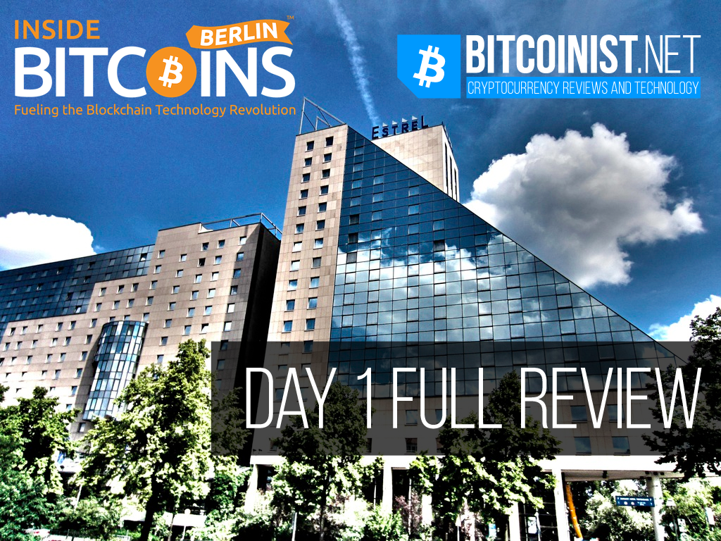 Day One Summary of Inside Bitcoins Berlin