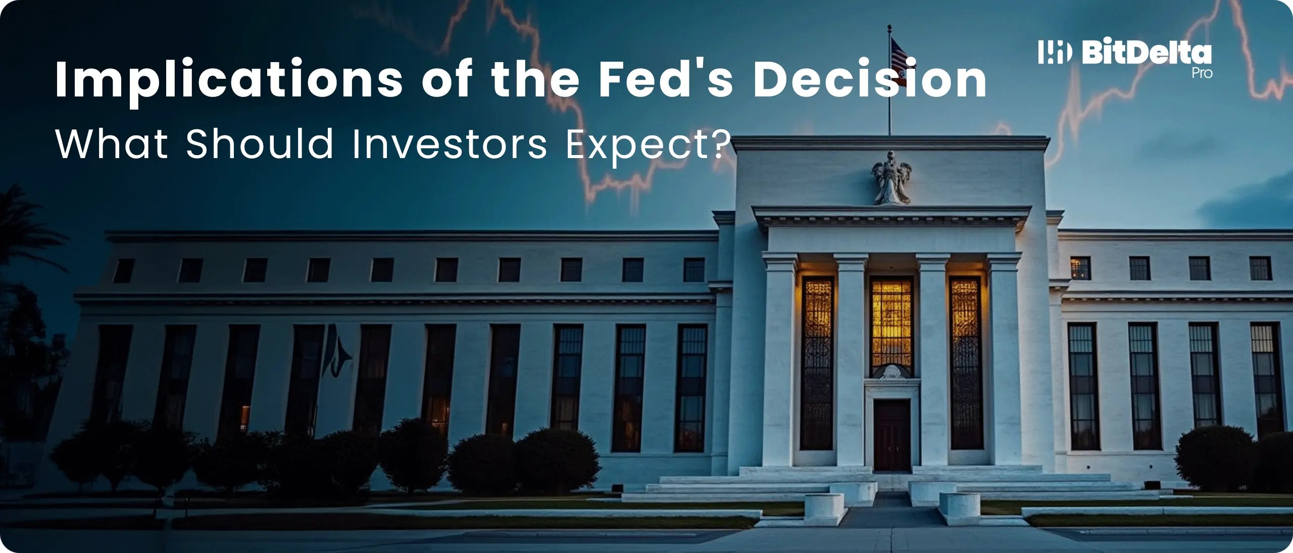 Implications of the Fed’s Decision What Should Investors Expect?