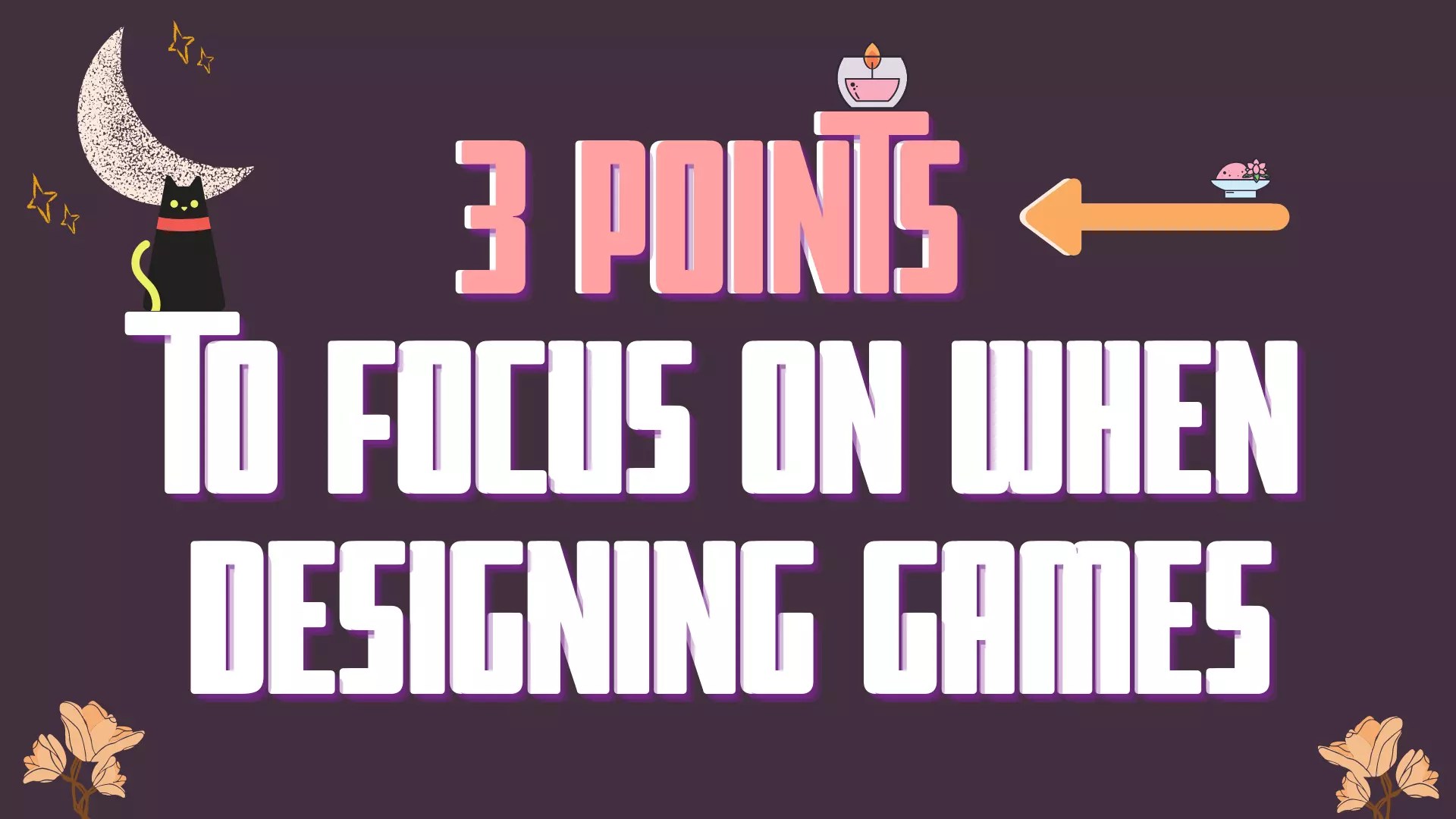 3 Points To Focus On When Designing A Game Game Development Tips