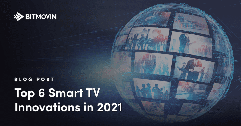 Bitmovin's Top 6 Smart TV Innovations Bitmovin
