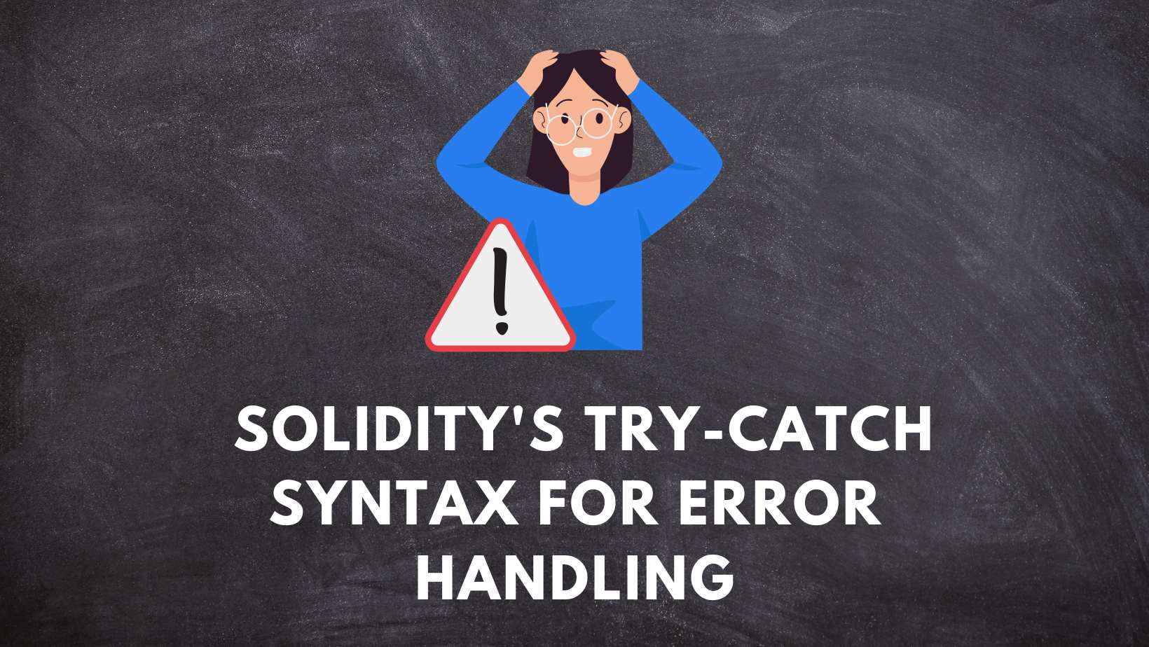 Solidity's trycatch Syntax Best Practices for Error Handling with Examples BitsByBlocks