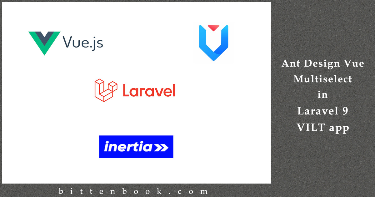 Ant Design Vue multiselect in Laravel 9 VILT app Bittenbook
