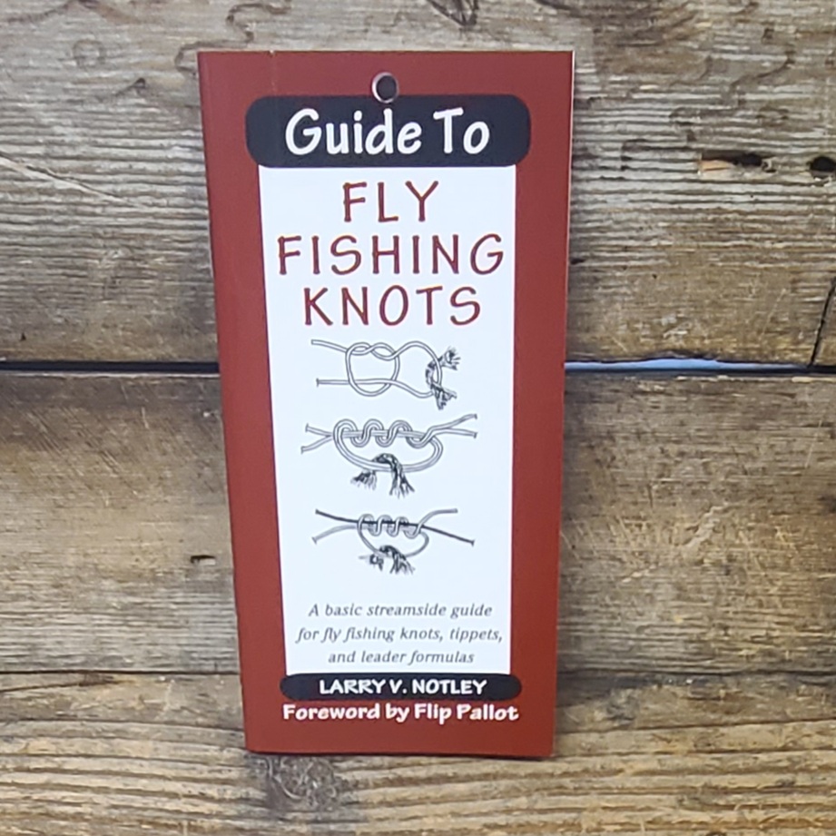 Guide To Fly Fishing Knots. A basic streamside guide for fly fishing knots.