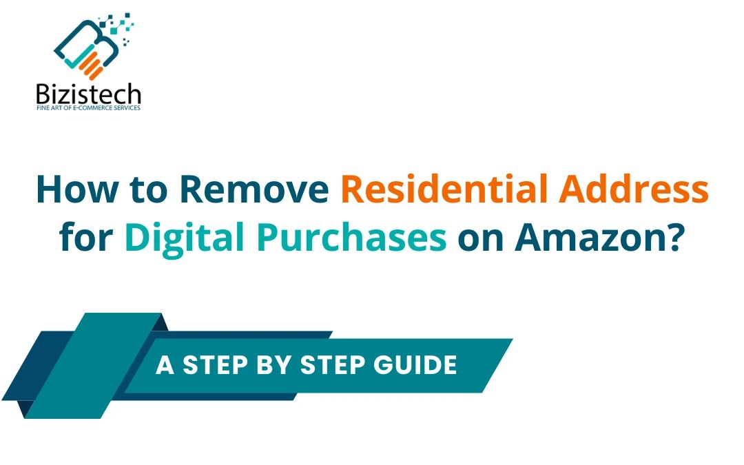 How to Remove Residential Address for Digital Purchases on Amazon?
