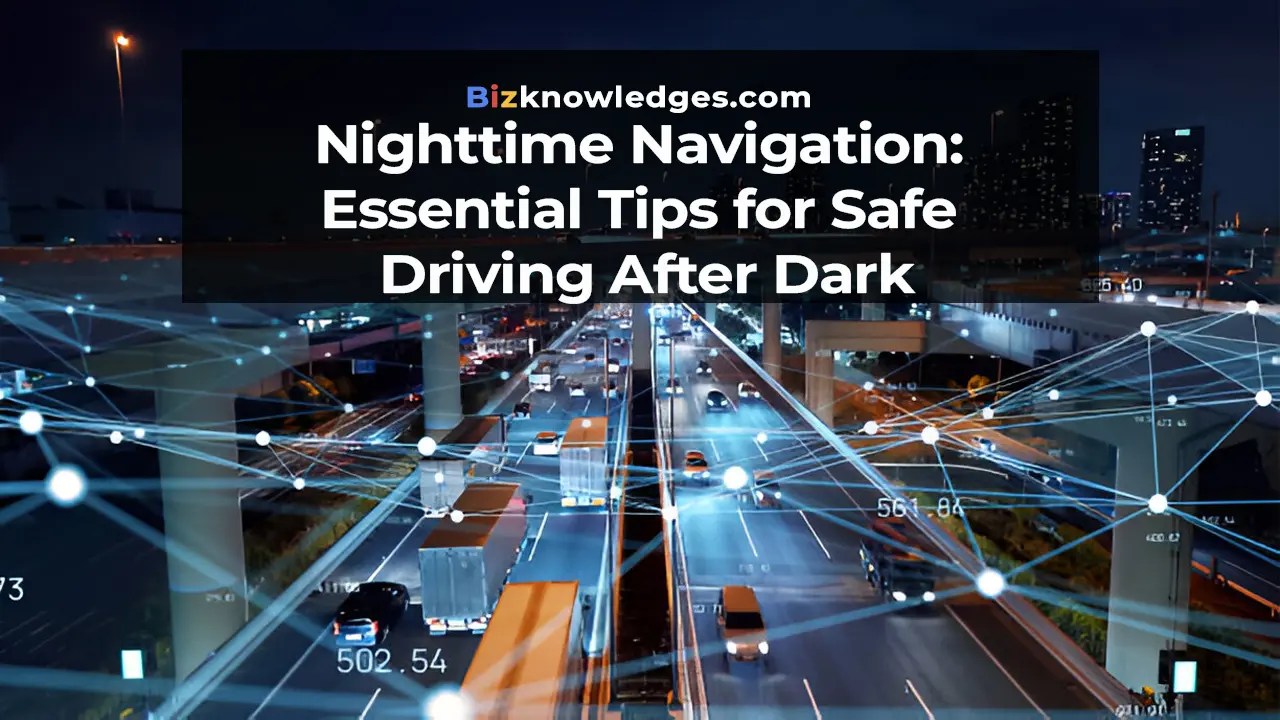 Best 9 Safety Essential Tips for Safe Driving After Dark