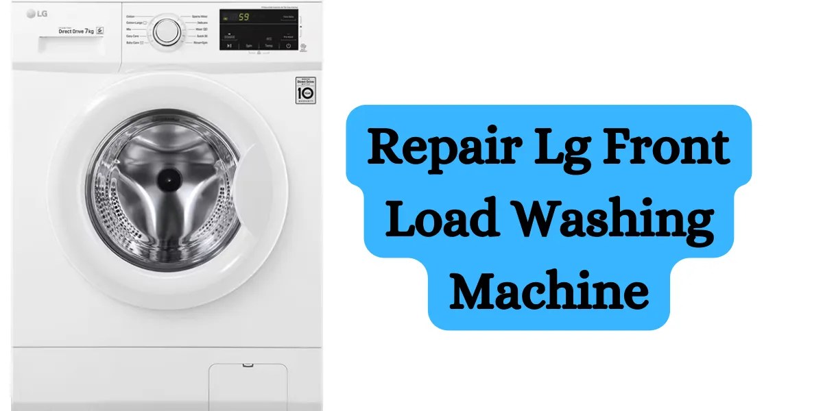 LG Front Load Washing Machine Repair Guide