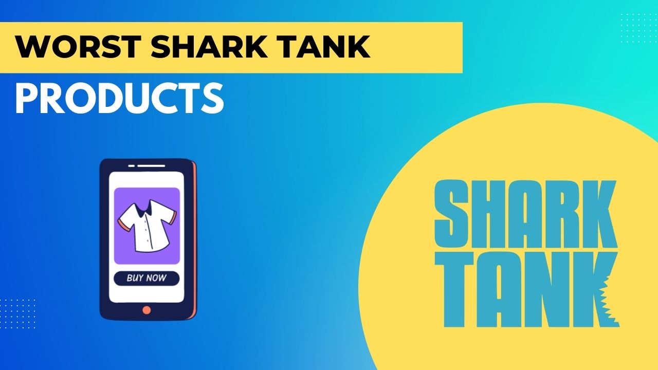 Top 15 Worst Shark Tank Products BizzBucket