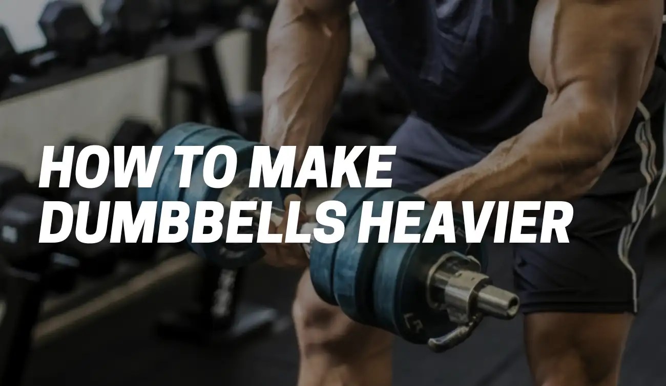 How to Make Dumbbells Heavier [A Guide to DIY Weight Increase