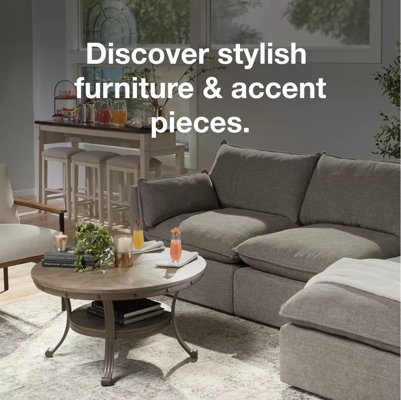 Cozy up to the latest trends. Discover stylish furniture & accent