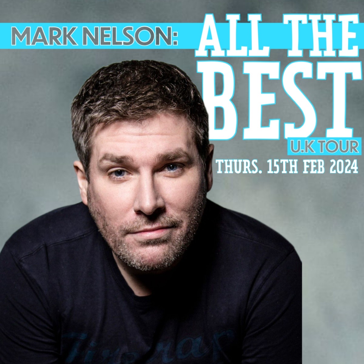 Mark Nelson All the Best U.K. Tour Comedy Station Comedy Club