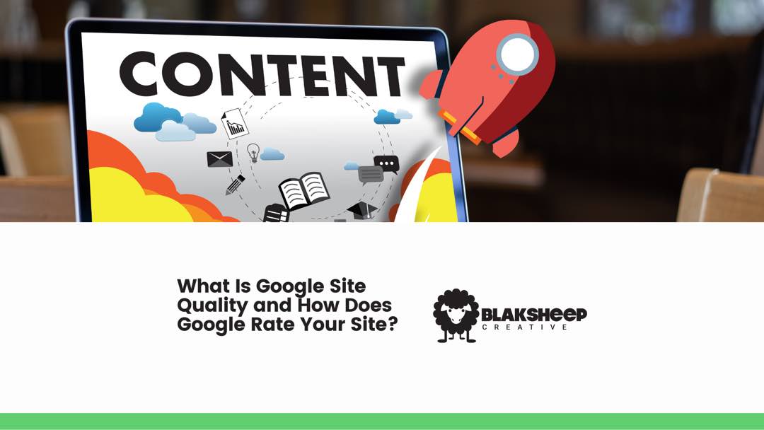What Is Google Site Quality and How Does Google Rate Your Site?