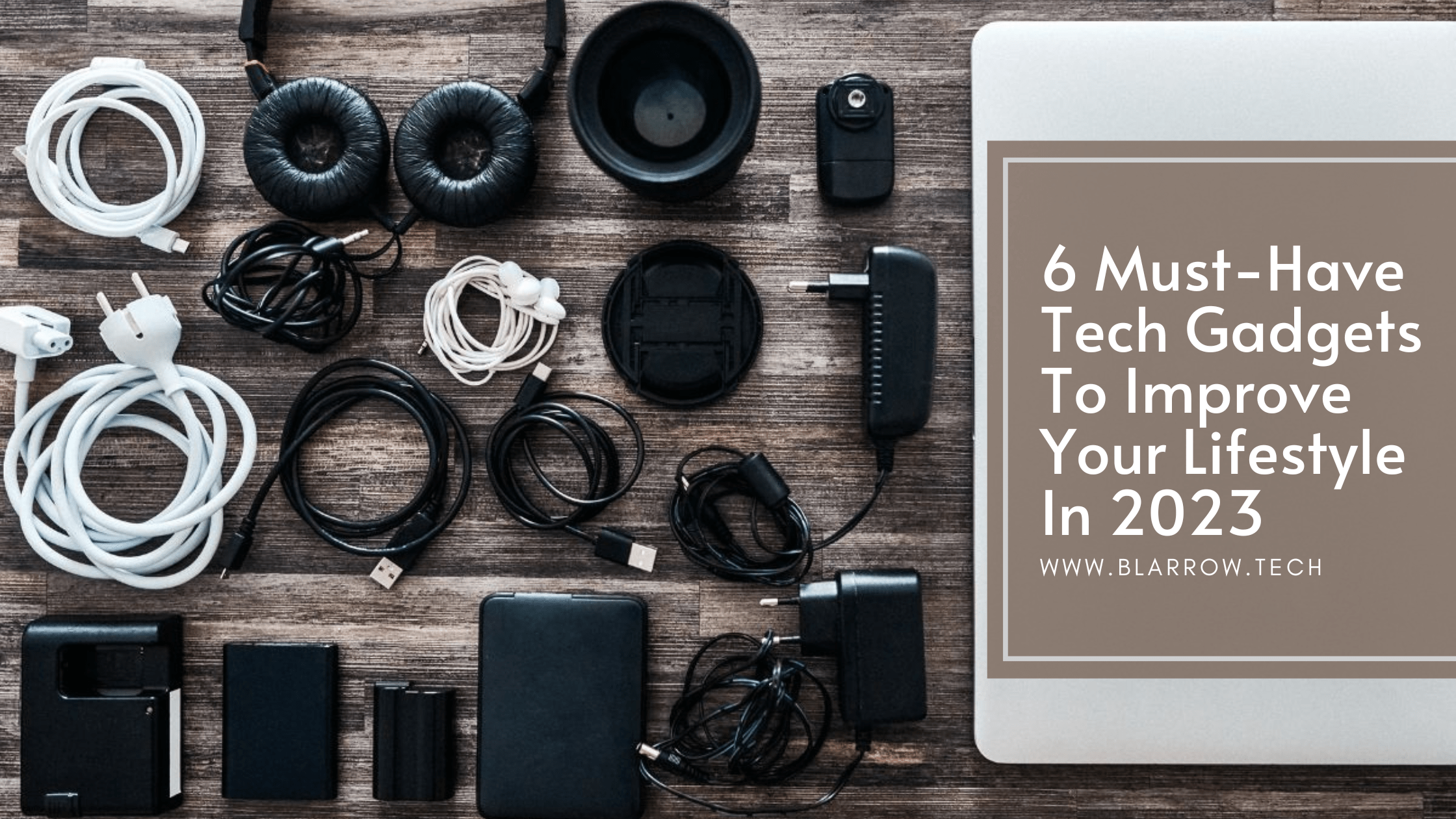 6 MustHave Tech Gadgets To Improve Your Lifestyle In 2023 BLARROW