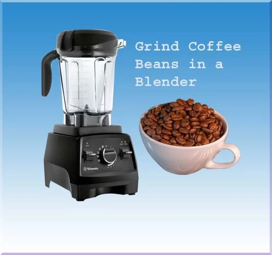 Q&A Can You Grind Coffee Beans in a Blender?