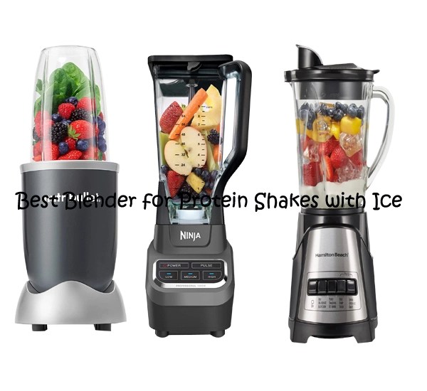 Blender Rankings Best Blender for Protein Shakes with Ice