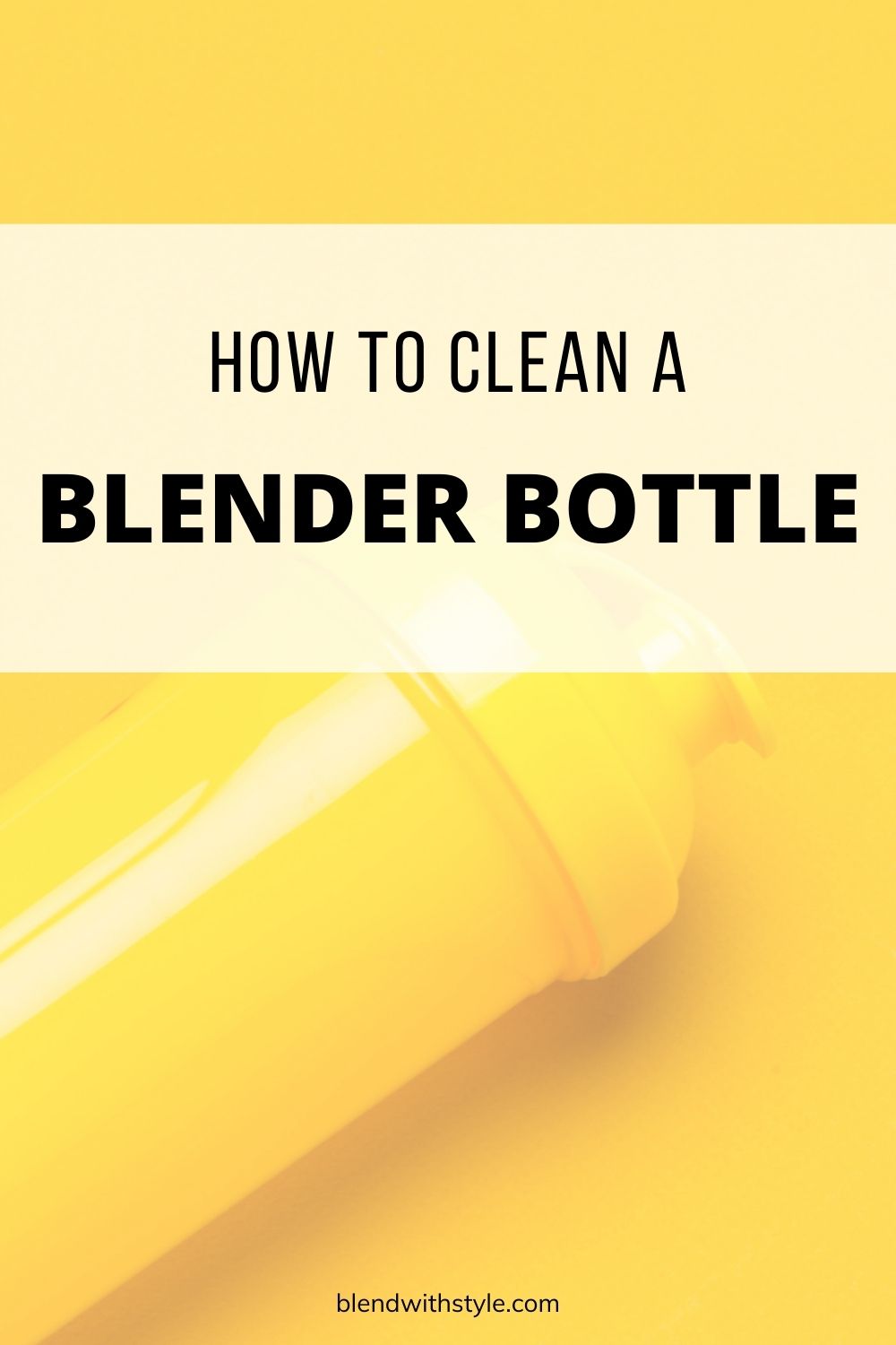How to Clean a Blender Bottle in 2024 Blend with Style