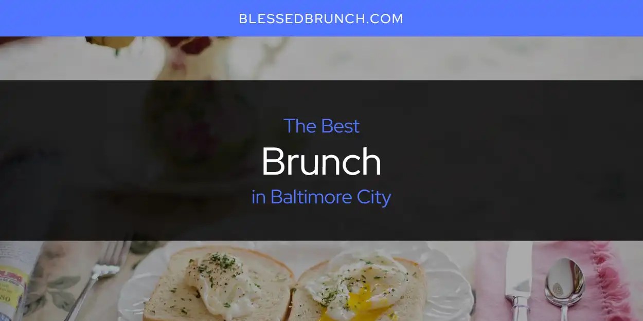 The Absolute Best Brunch in Baltimore City [Updated 2024]