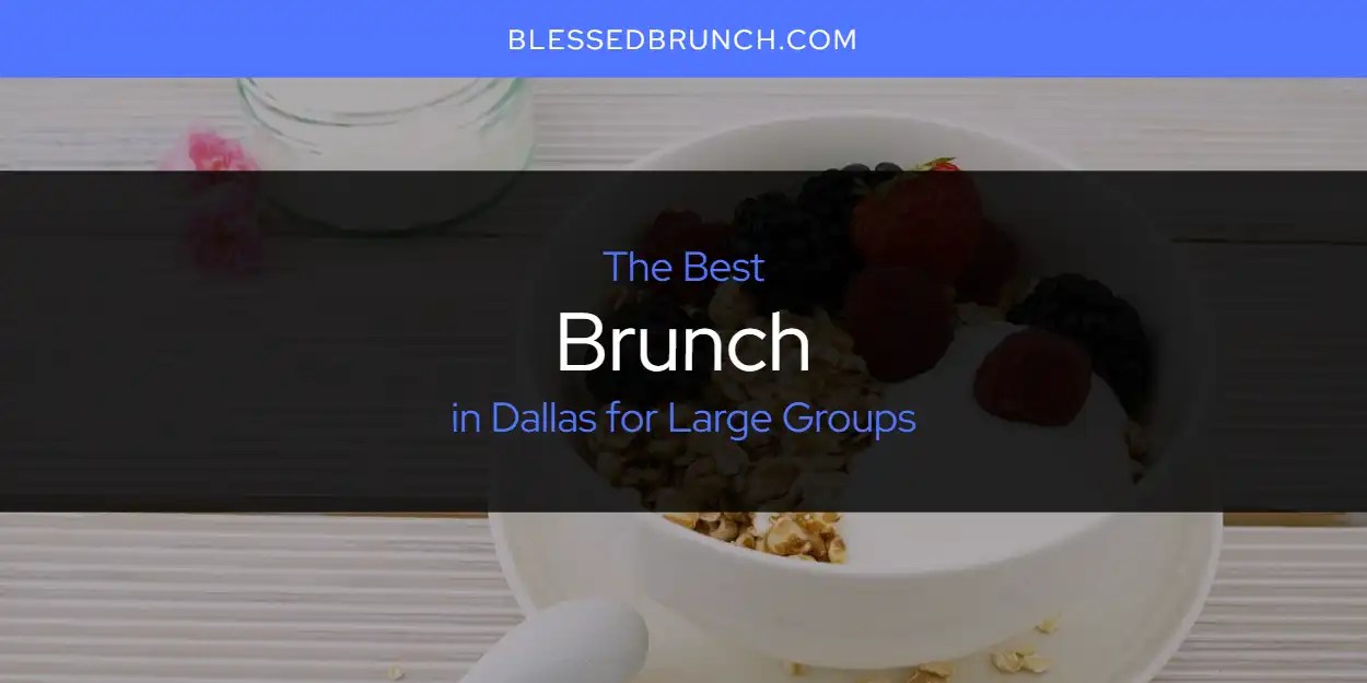 The Absolute Best Brunch in Dallas for Large Groups [Updated 2024]
