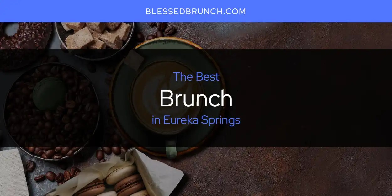 The Absolute Best Brunch in Eureka Springs [Updated 2024]