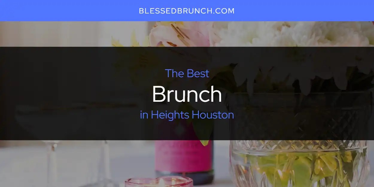 The Absolute Best Brunch in Heights Houston [Updated 2024] Blessed Brunch