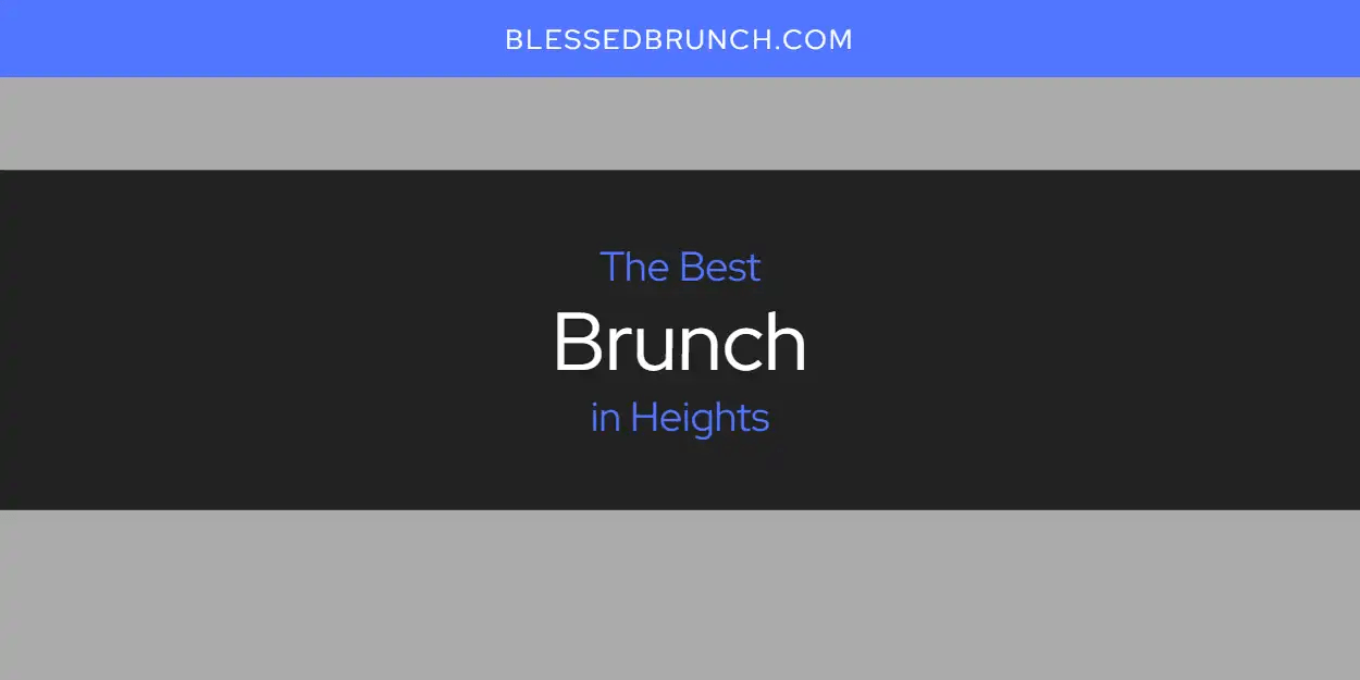 The Absolute Best Brunch in Heights [Updated 2024]