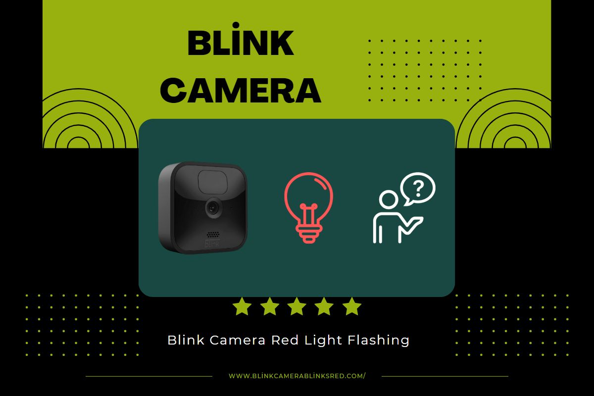 Why Is My Blink Camera Red Light Flashing? Blink Camera Blinks Red