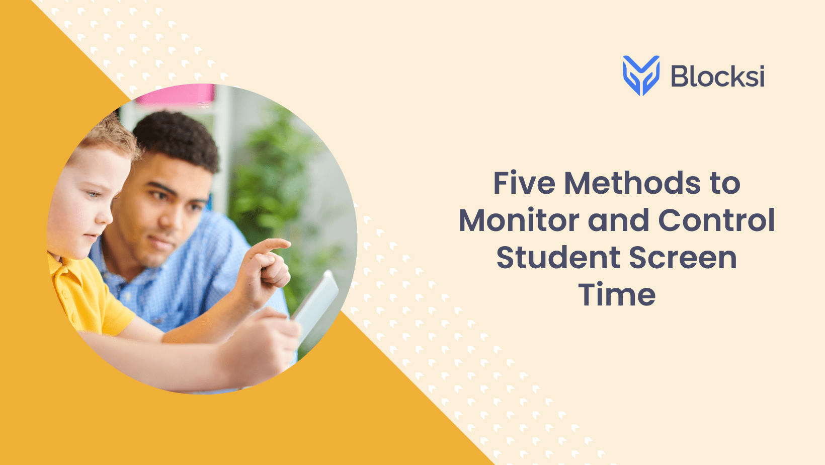 Five Methods to Monitor and Control Student Screen Time Blocksi