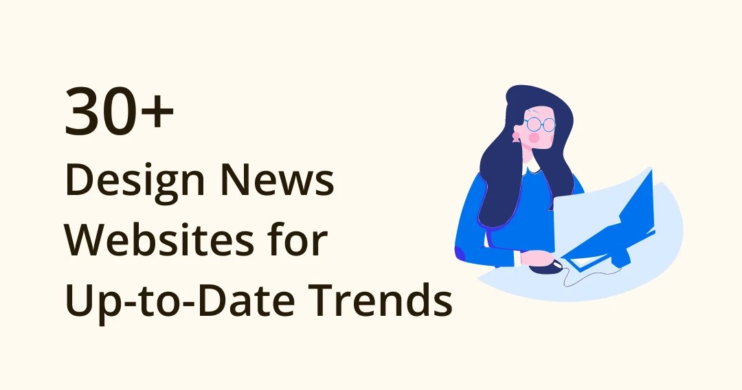 Top 30 Design News sites to Stay UptoDate with Latest Trends