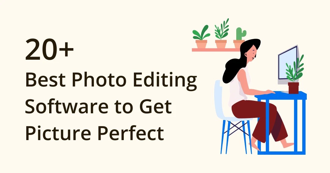 Get Picture Perfect 21 Best Photo Editing Software In 2024 Eagle Blog