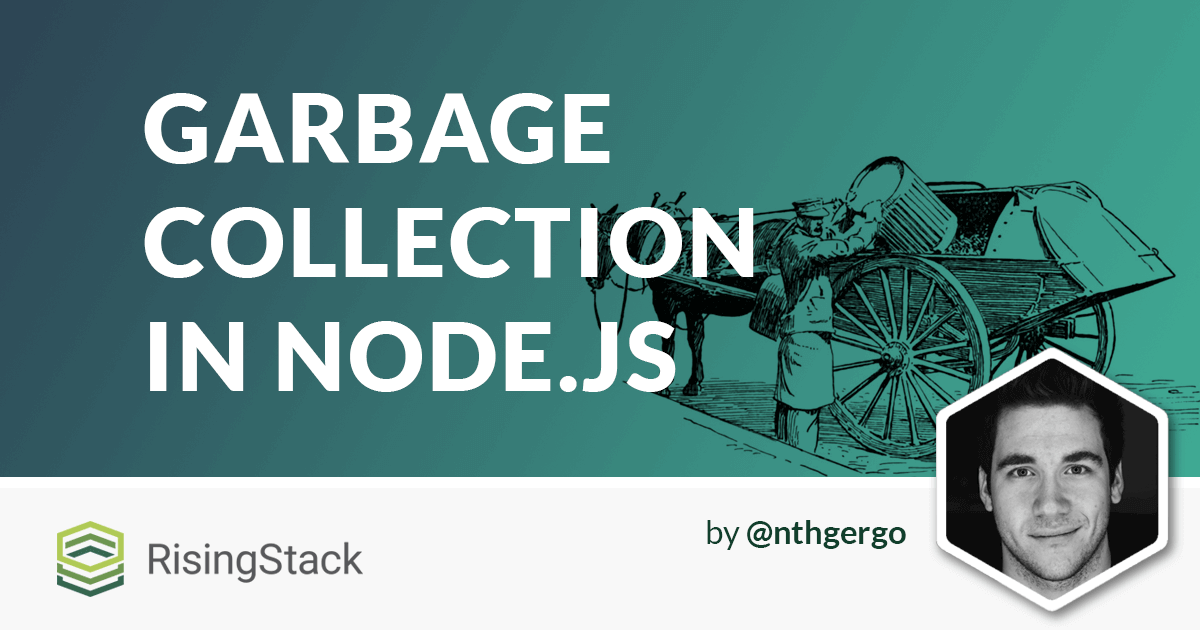 Node.js Garbage Collection Explained RisingStack