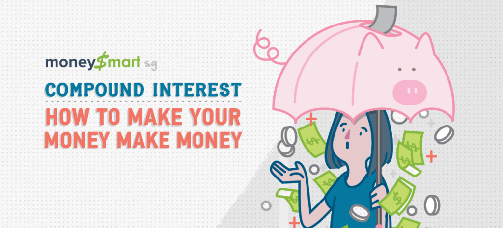 Compound Interest How You Can Make Your Money Make Money MoneySmart.sg