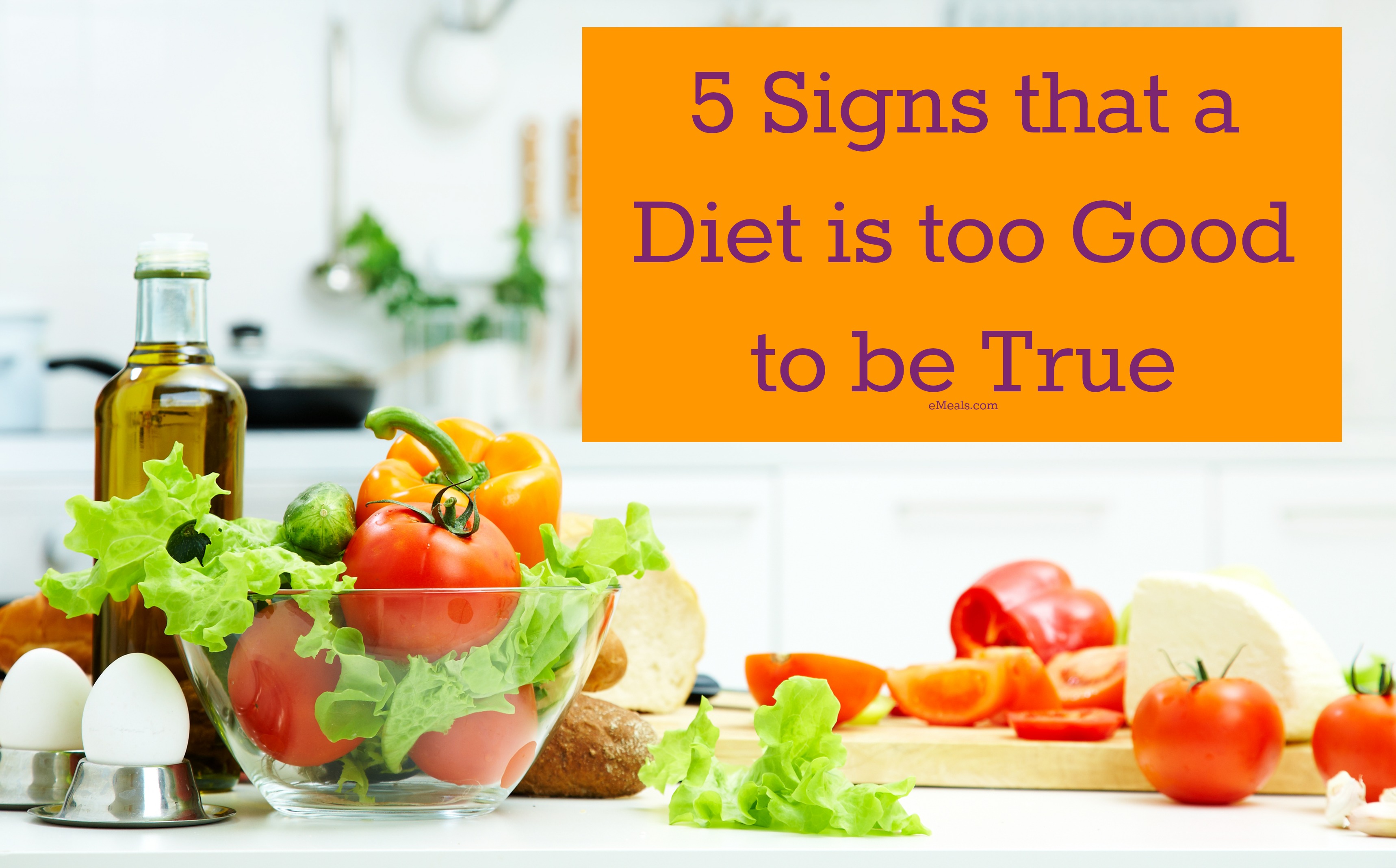 Five Signs that a Diet is Too Good to be True The eMeals Blog